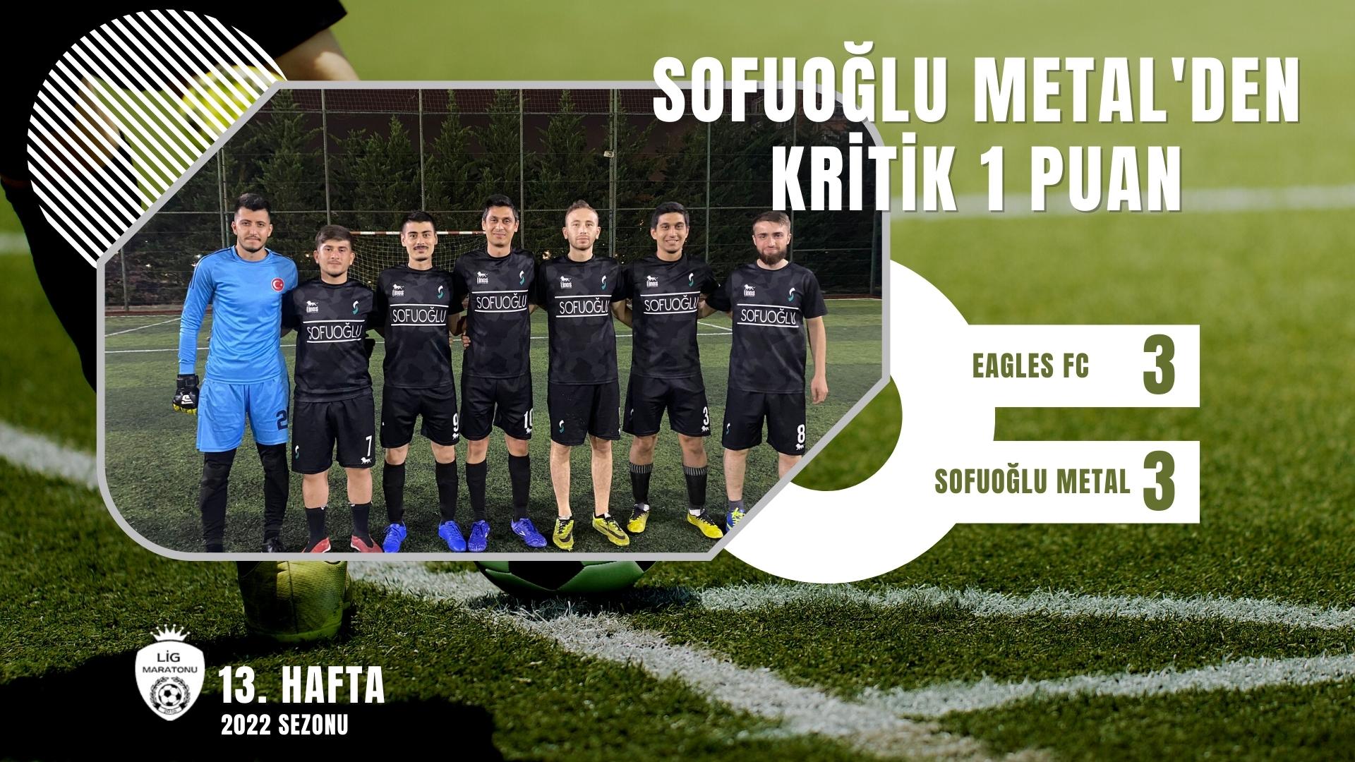 SOFUOLU METAL SON DAKKA'DA 1 PUANI ALDI